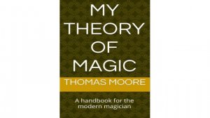 My Theory of Magic by Thomas Moore